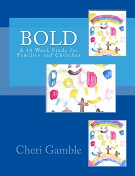 Paperback Bold: A 10 Week Study for Families and Churches Book
