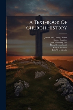 A Text-Book of Church History: A.D. 1-726