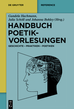 Hardcover Handbuch Poetikvorlesungen: Geschichte - Praktiken - Poetiken [German] Book