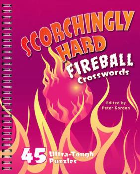 Paperback Scorchingly Hard Fireball Crosswords: 45 Ultra-Tough Puzzles Book