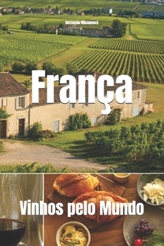 Vinhos pelo Mundo: Vinhos da França (Portuguese Edition)