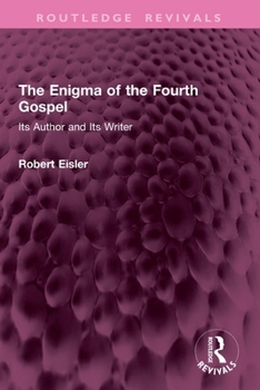 Paperback The Enigma of the Fourth Gospel: Its Author and Its Writer Book