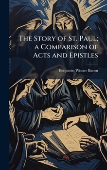 Hardcover The Story of St. Paul; a Comparison of Acts and Epistles Book