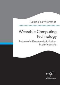 Paperback Wearable Computing Technology: Potenzielle Einsatzmöglichkeiten in der Industrie [German] Book