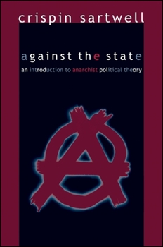 Paperback Against the State: An Introduction to Anarchist Political Theory Book