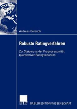 Paperback Robuste Ratingverfahren: Zur Steigerung Der Prognosequalität Quantitativer Ratingverfahren [German] Book