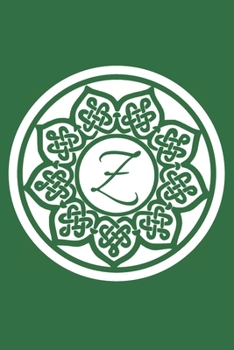 Z: Initial Z Monogram Notebook Journal Gift Circular Celtic Knot design (Celtic Knot Monogram Journals)