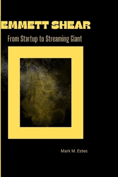 Paperback Emmett Shear: From Startup to Streaming Giant Book