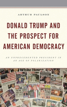 Paperback Donald Trump and the Prospect for American Democracy: An Unprecedented President in an Age of Polarization Book