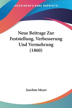 Paperback Neue Beitrage Zur Feststellung, Verbesserung Und Vermehrung (1860) [German] Book