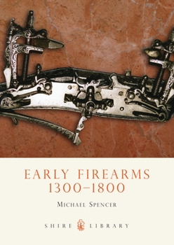 Paperback Early Firearms: 1300-1800 Book