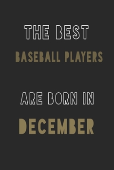 The Best Baseball players are Born in December journal: 6*9 Lined Diary Notebook, Journal or Planner and Gift with 120 pages