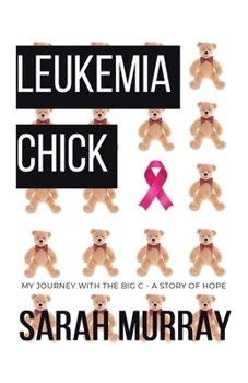 Paperback Leukemia Chick: My Journey with the Big C - A Story of Hope Book