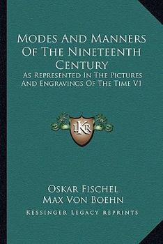 Paperback Modes and Manners of the Nineteenth Century: As Represented in the Pictures and Engravings of the Time V1 Book
