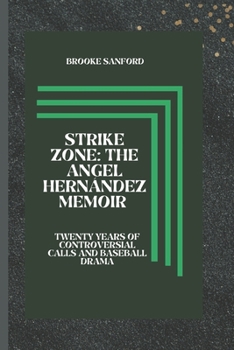 Paperback Strike Zone: The Angel Hernández Memoir: Twenty Years of Controversial Calls and Baseball Drama Book