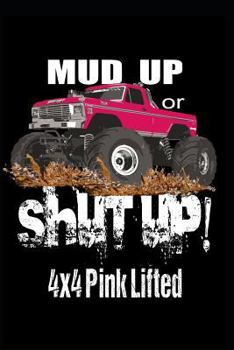 Paperback Mud Up Or Shut UP: 4x4 Pink Lifted Book