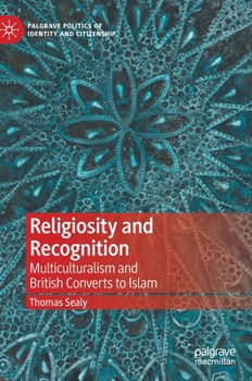 Hardcover Religiosity and Recognition: Multiculturalism and British Converts to Islam Book