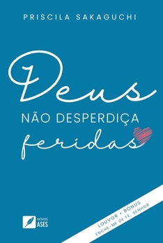 Paperback Deus não desperdiça feridas [Portuguese] Book