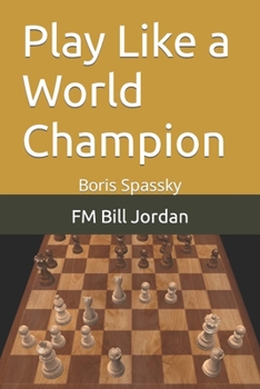 Paperback Play Like a World Champion: Boris Spassky Book