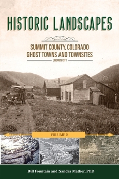Paperback Historic Landscapes Summit County, Colorado, Ghost Towns and Townsites Volume 2: Lincoln City Book
