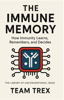 Paperback The Immune Memory: How Immunity Learns, Remembers, and Decides Book