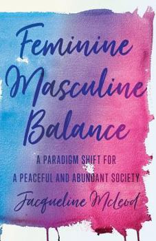 Paperback Feminine Masculine Balance: A Paradigm Shift for a Peaceful and Abundant Society Book