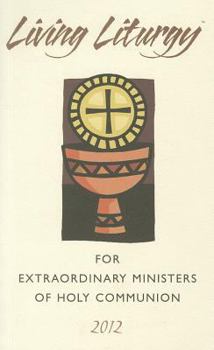 Paperback Living Liturgy for Extraordinary Ministers of Holy Communion: Year B 2012 Book