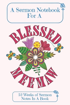 Paperback A Sermon Notebook For A Blessed Meemaw: 52 Weeks Of Sermon Notes In A Book The Perfect Christian Notebook For Home Bible Research, Prayer and Study Book
