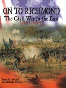 Hardcover On to Richmond: The Civil War in the East, 1861-1862 Book