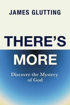 Paperback There's More: Discover the Mystery of God Book