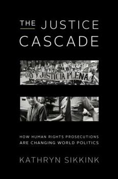 Paperback The Justice Cascade: How Human Rights Prosecutions Are Changing World Politics Book