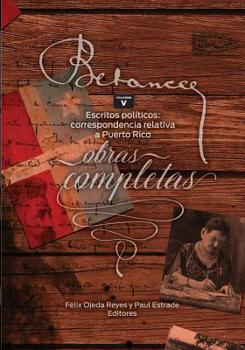 Paperback Ramon Emeterio Betances: Obras completas (Vol. V): Escritos politicos: correspondencia relativa a Puerto Rico [Spanish] Book