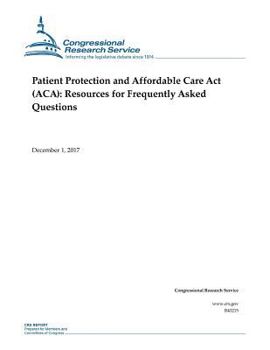 Paperback Patient Protection and Affordable Care Act (ACA): Resources for Frequently Asked Questions Book