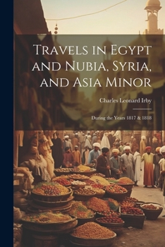 Paperback Travels in Egypt and Nubia, Syria, and Asia Minor; During the Years 1817 & 1818 Book