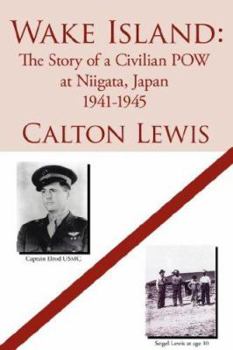 Paperback Wake Island: The Story of a Civilian POW at Niigata, Japan 1941-1945 Book