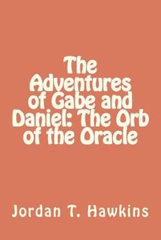 The Adventures of Gabe and Daniel: The Orb of the Oracle