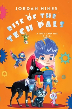 Rise of the TechPals (A Boy and His D.O.G.)