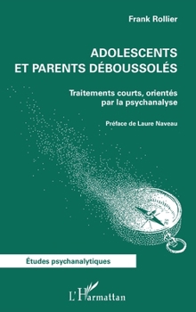 Paperback Adolescents et parents déboussolés: Traitements courts, orientés par la psychanalyse [French] Book
