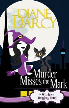 Murder Misses the Mark : The Witches of Hemlock Hotel - Book #2 of the Witches of Hemlock Hotel