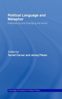 Hardcover Political Language and Metaphor: Interpreting and Changing the World Book