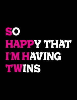 Paperback So Happy That I'm Having Twins: Pregnancy Planner And Organizer, Diary, Notebook Mother And Child Book