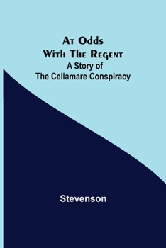 Paperback At Odds with the Regent: A Story of the Cellamare Conspiracy Book