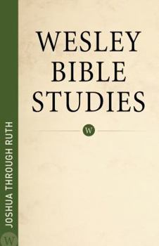 Paperback Wesley Bible Studies - Joshua Through Ruth Book