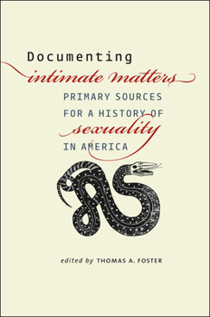Paperback Documenting Intimate Matters: Primary Sources for a History of Sexuality in America Book