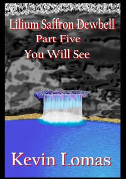 Paperback Lilium Saffron Dewbell: Part Five: You Will See Book