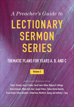 A Preacher's Guide to Lectionary Sermon Series: Thematic Plans for Years A, B, and C: Volume 2