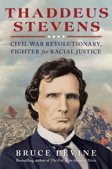 Hardcover Thaddeus Stevens: Civil War Revolutionary, Fighter for Racial Justice Book