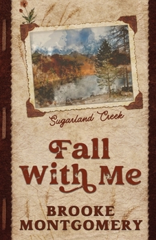 Fall With Me (Sugarland Creek) - Book #3 of the Sugarland Creek
