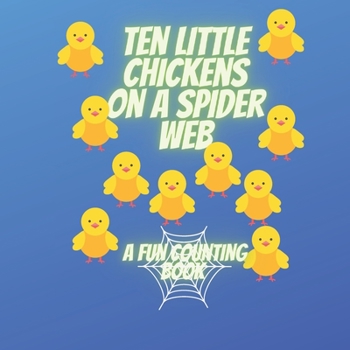 Paperback Ten Little Chickens On A Spider Web: A Fun Counting Book