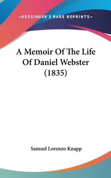 Hardcover A Memoir of the Life of Daniel Webster (1835) Book